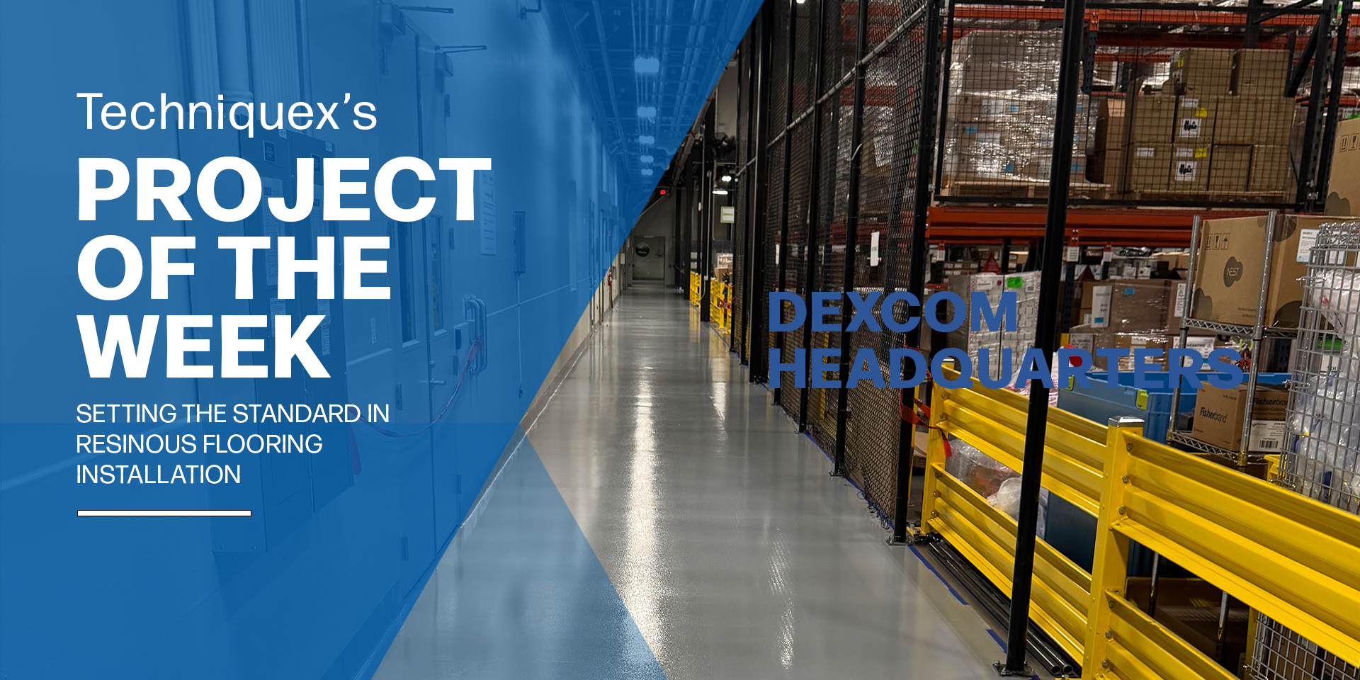 Clean, newly installed resinous flooring in an industrial warehouse area with shelves of boxes, yellow safety barriers, and overhead lighting. Text promotes project at Dexcom headquarters.