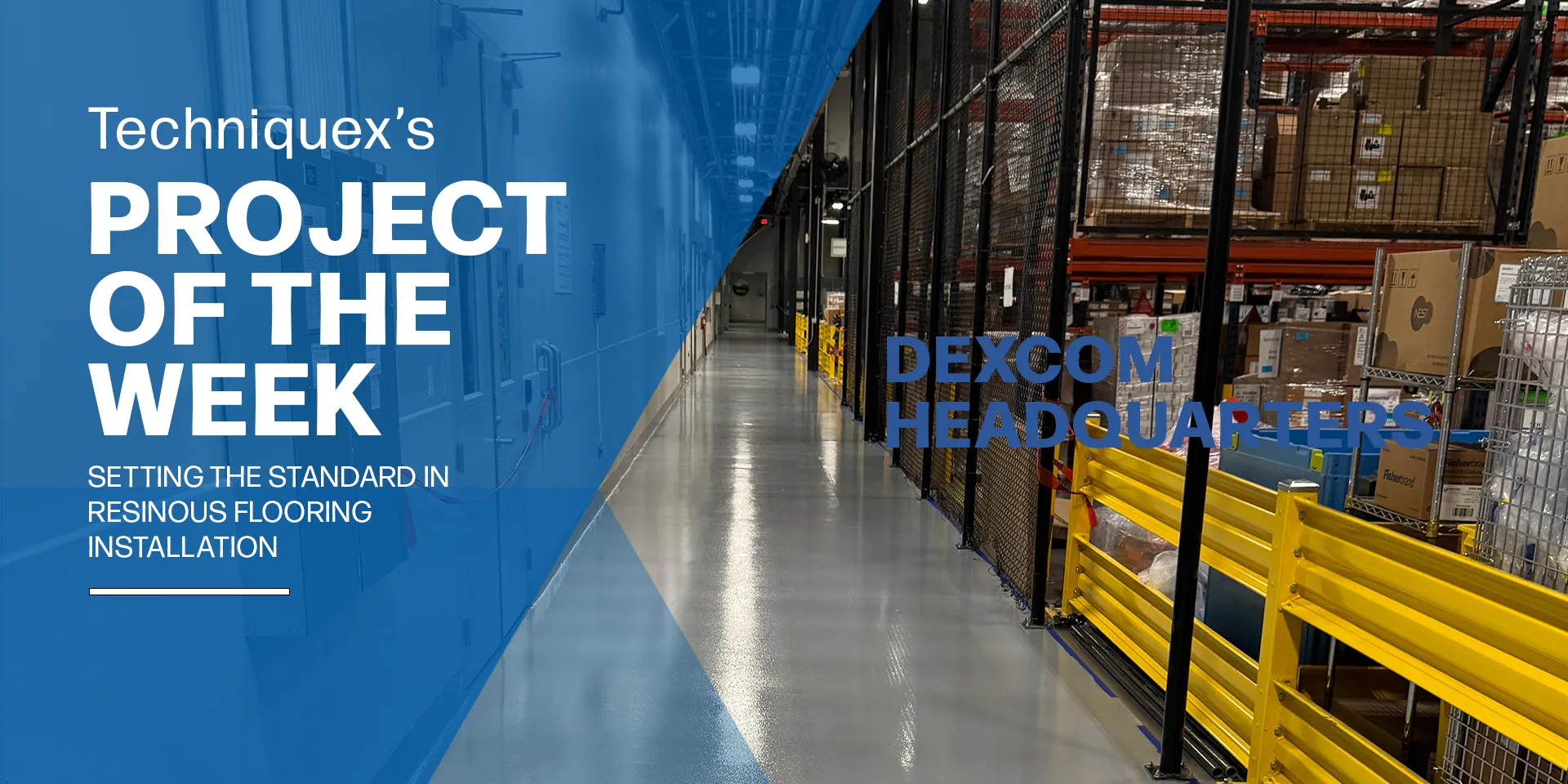 Clean, newly installed resinous flooring in an industrial warehouse area with shelves of boxes, yellow safety barriers, and overhead lighting. Text promotes project at Dexcom headquarters.