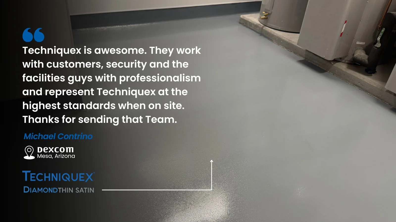 A testimonial graphic showing a smooth, shiny grey floor with text praising Techniquex's professionalism and high standards, including company logos and location information.