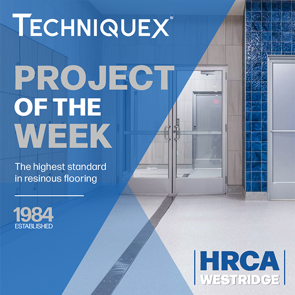 A modern hallway with resinous flooring, glass doors, and blue tiled wall, featuring text promoting TechniqueX’s Project of the Week at HRCA Westridge.